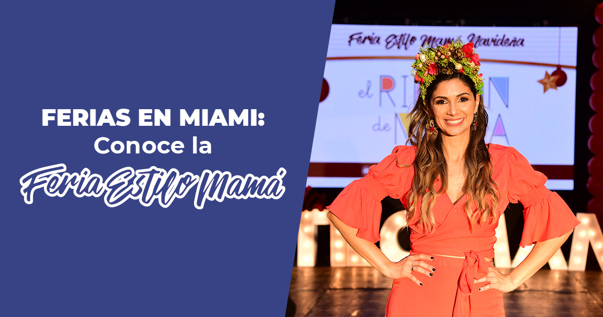 Ferias en Miami: Conoce la Feria Estilo Mamá