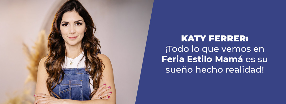 Katy Ferrer como ejemplo de mujeres empoderadas con Feria Estilo Mam